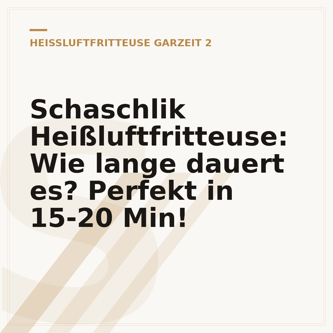 Schaschlik Heißluftfritteuse: Wie lange dauert es? Perfekt in 15-20 Min!