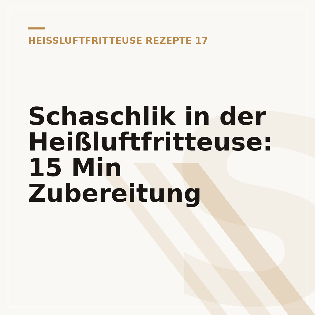 Schaschlik in der Heißluftfritteuse: 15 Min Zubereitung