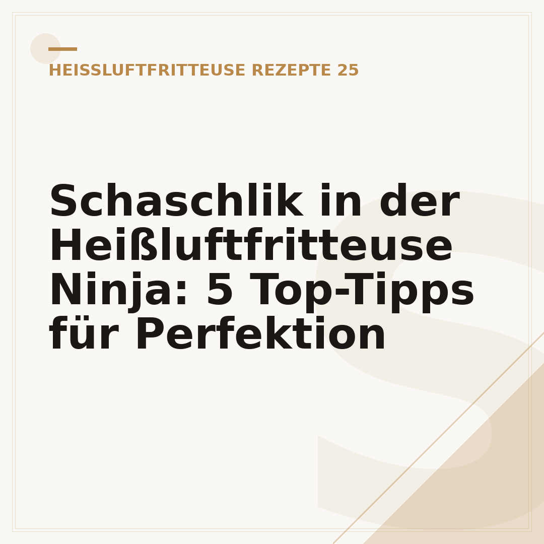 Schaschlik in der Heißluftfritteuse Ninja: 5 Top-Tipps für Perfektion