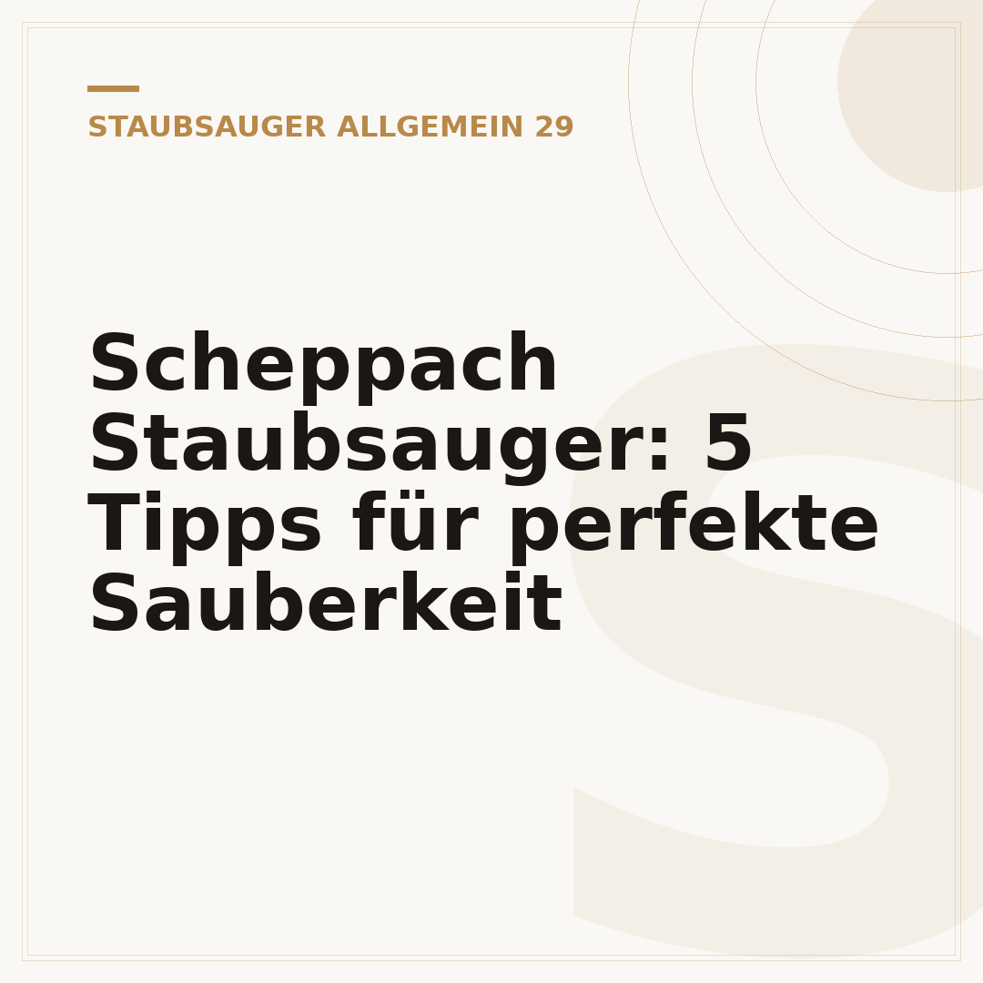 Scheppach Staubsauger: 5 Tipps für perfekte Sauberkeit