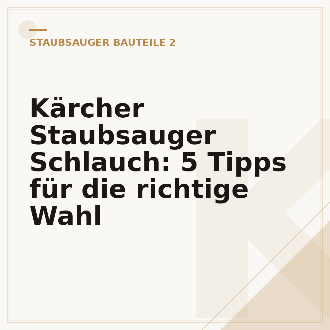 Kärcher Staubsauger Schlauch: 5 Tipps für die richtige Wahl