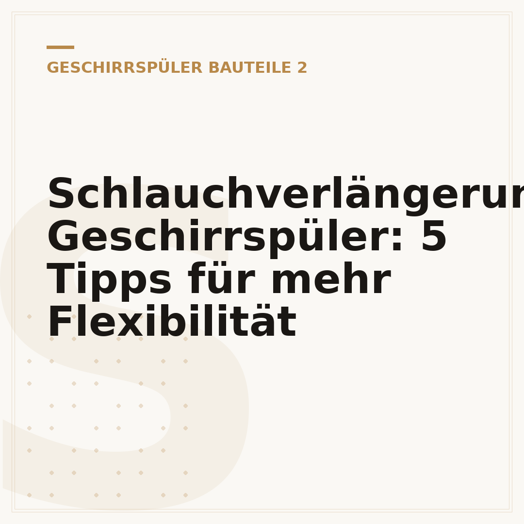 Schlauchverlängerung Geschirrspüler: 5 Tipps für mehr Flexibilität
