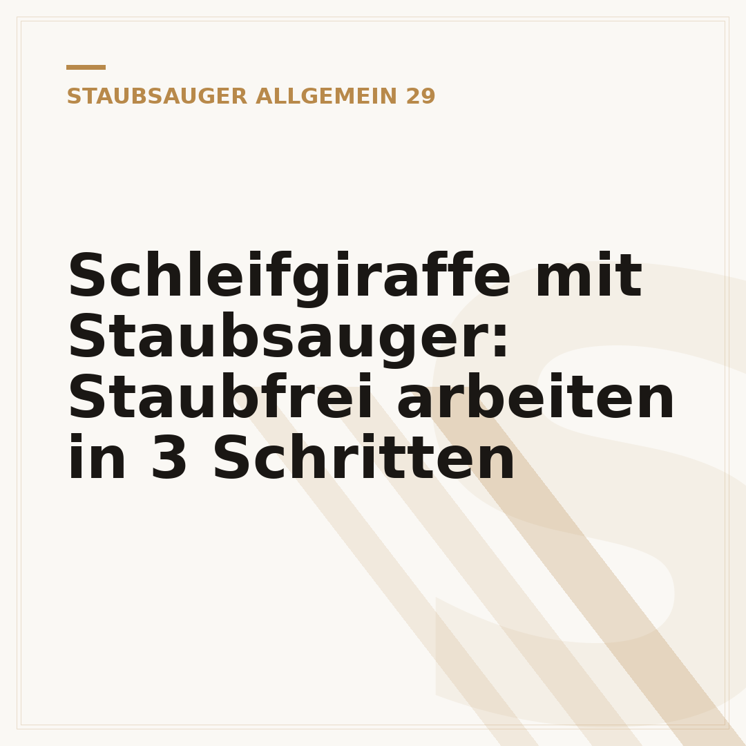 Schleifgiraffe mit Staubsauger: Staubfrei arbeiten in 3 Schritten