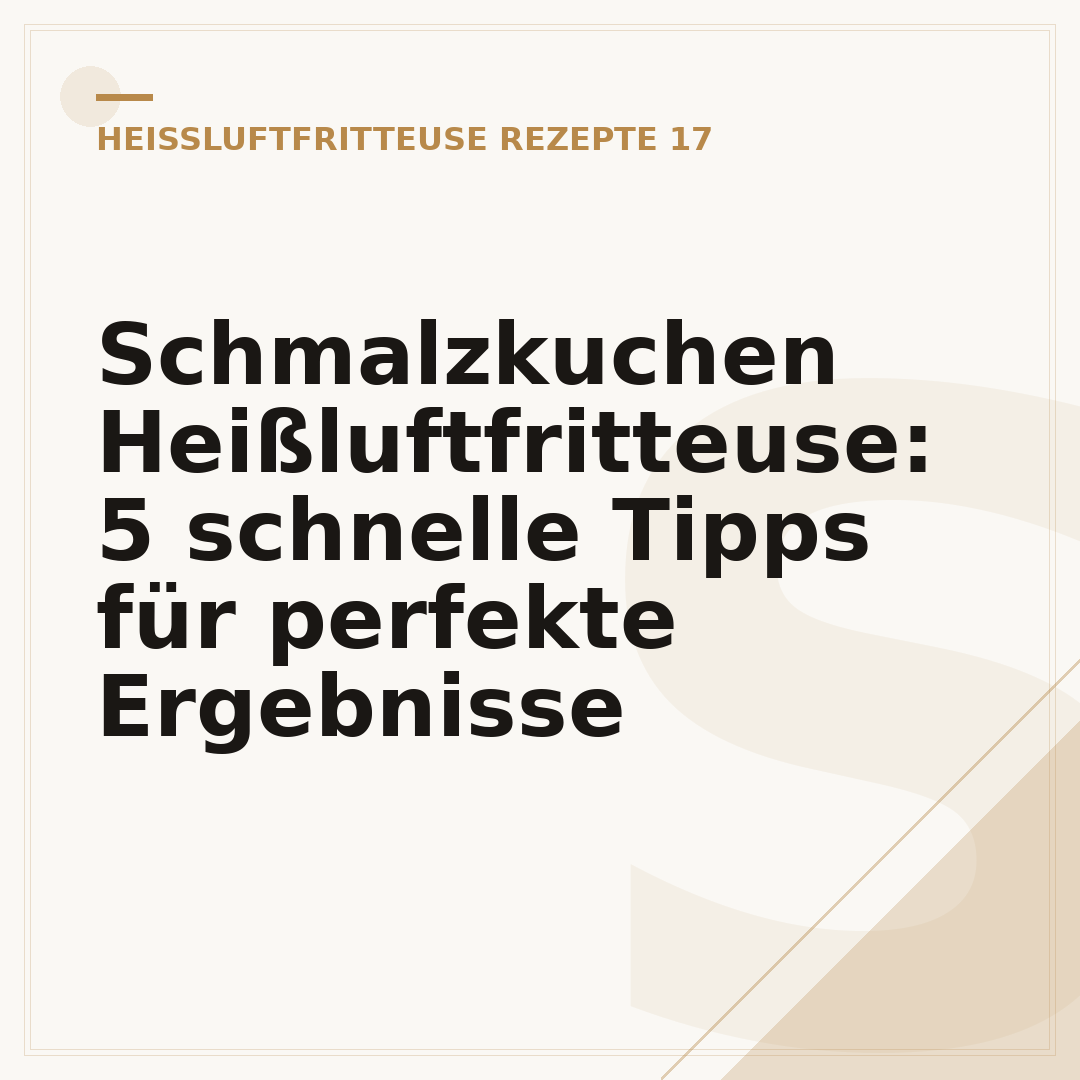 Schmalzkuchen Heißluftfritteuse: 5 schnelle Tipps für perfekte Ergebnisse