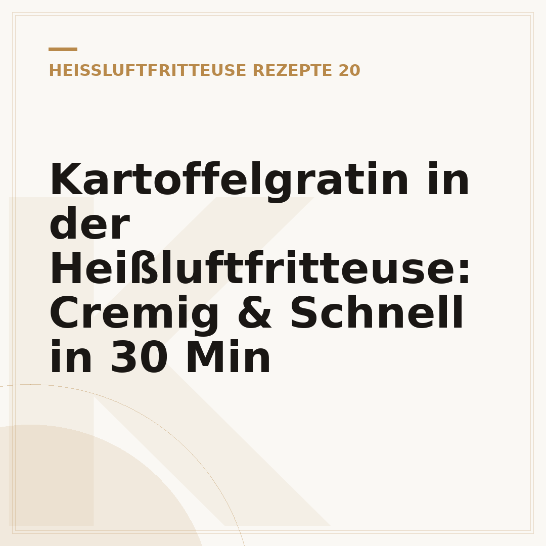 Kartoffelgratin in der Heißluftfritteuse: Cremig & Schnell in 30 Min