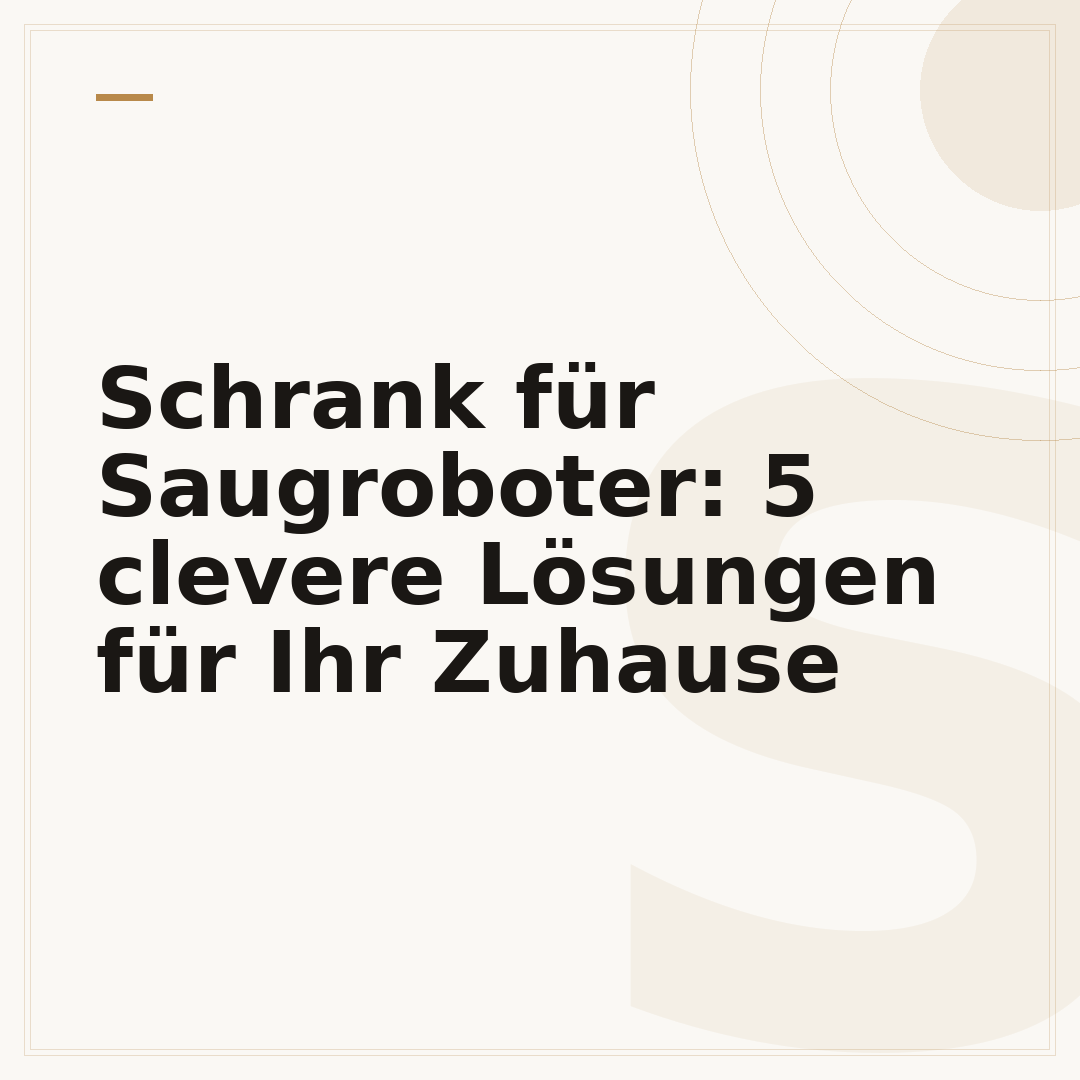 Schrank für Saugroboter: 5 clevere Lösungen für Ihr Zuhause