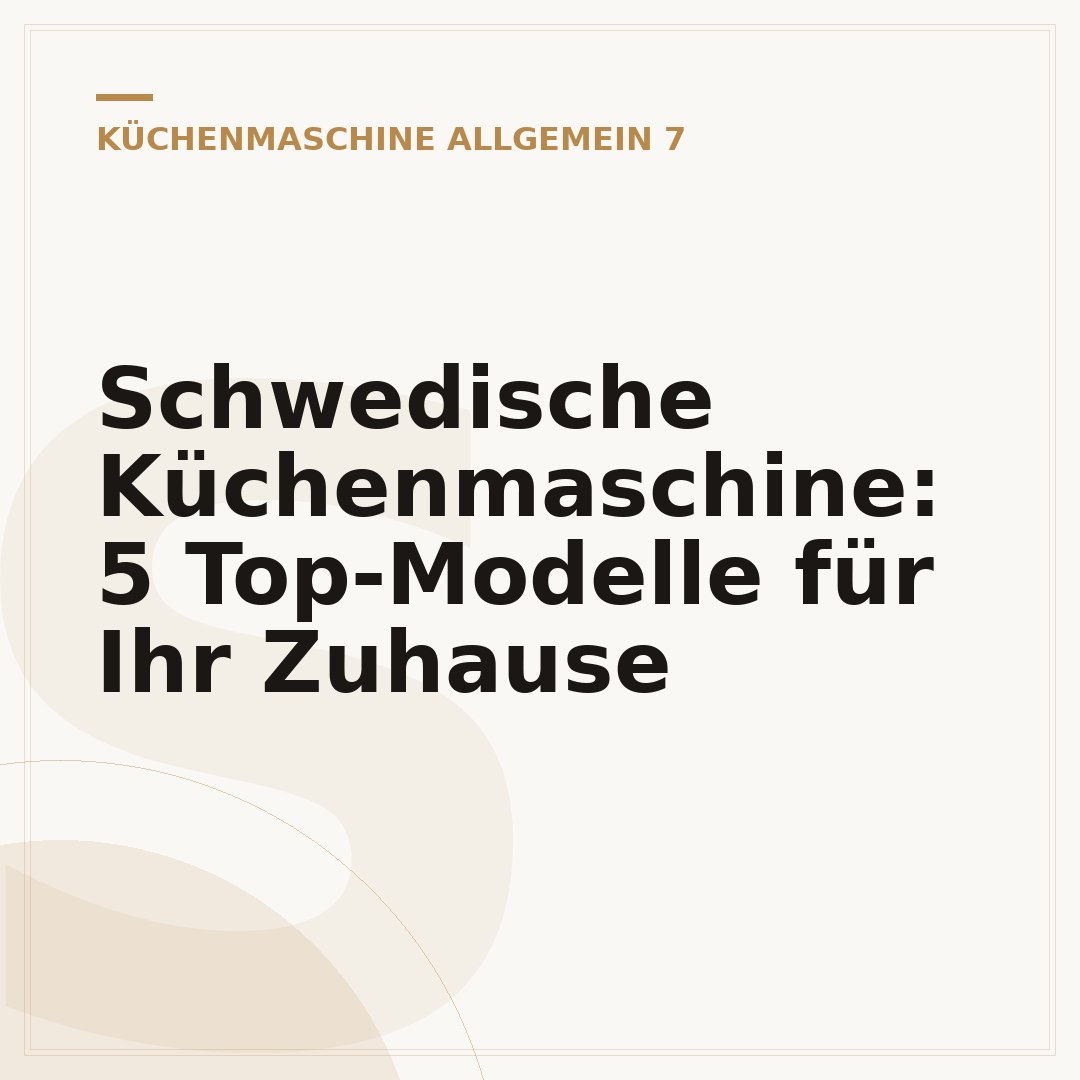 Schwedische Küchenmaschine: 5 Top-Modelle für Ihr Zuhause
