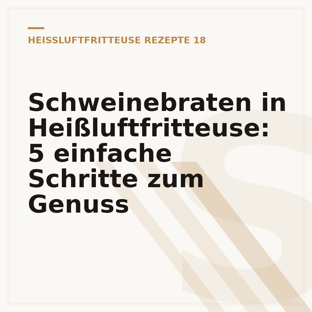 Schweinebraten in Heißluftfritteuse: 5 einfache Schritte zum Genuss