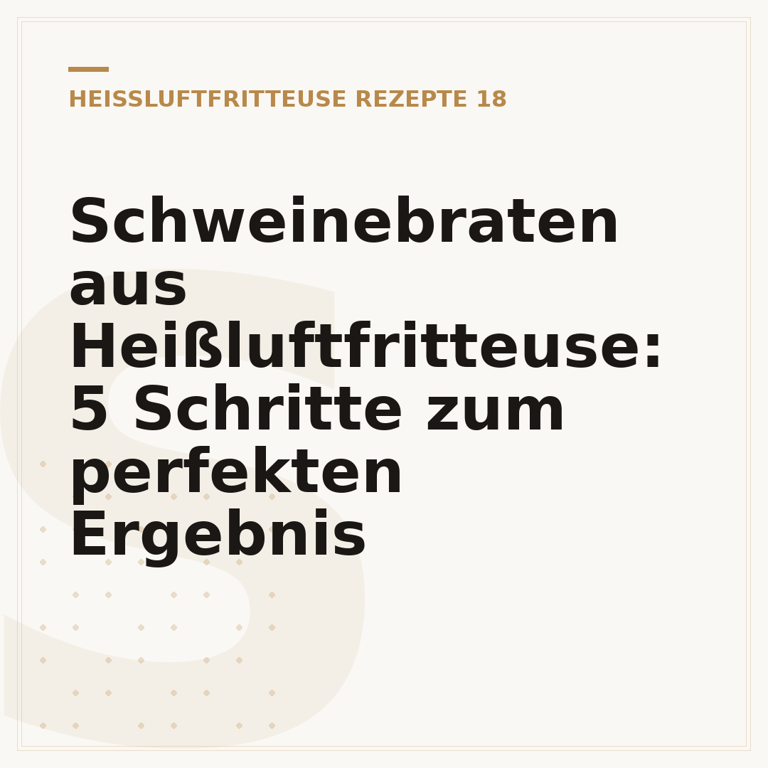 Schweinebraten aus Heißluftfritteuse: 5 Schritte zum perfekten Ergebnis