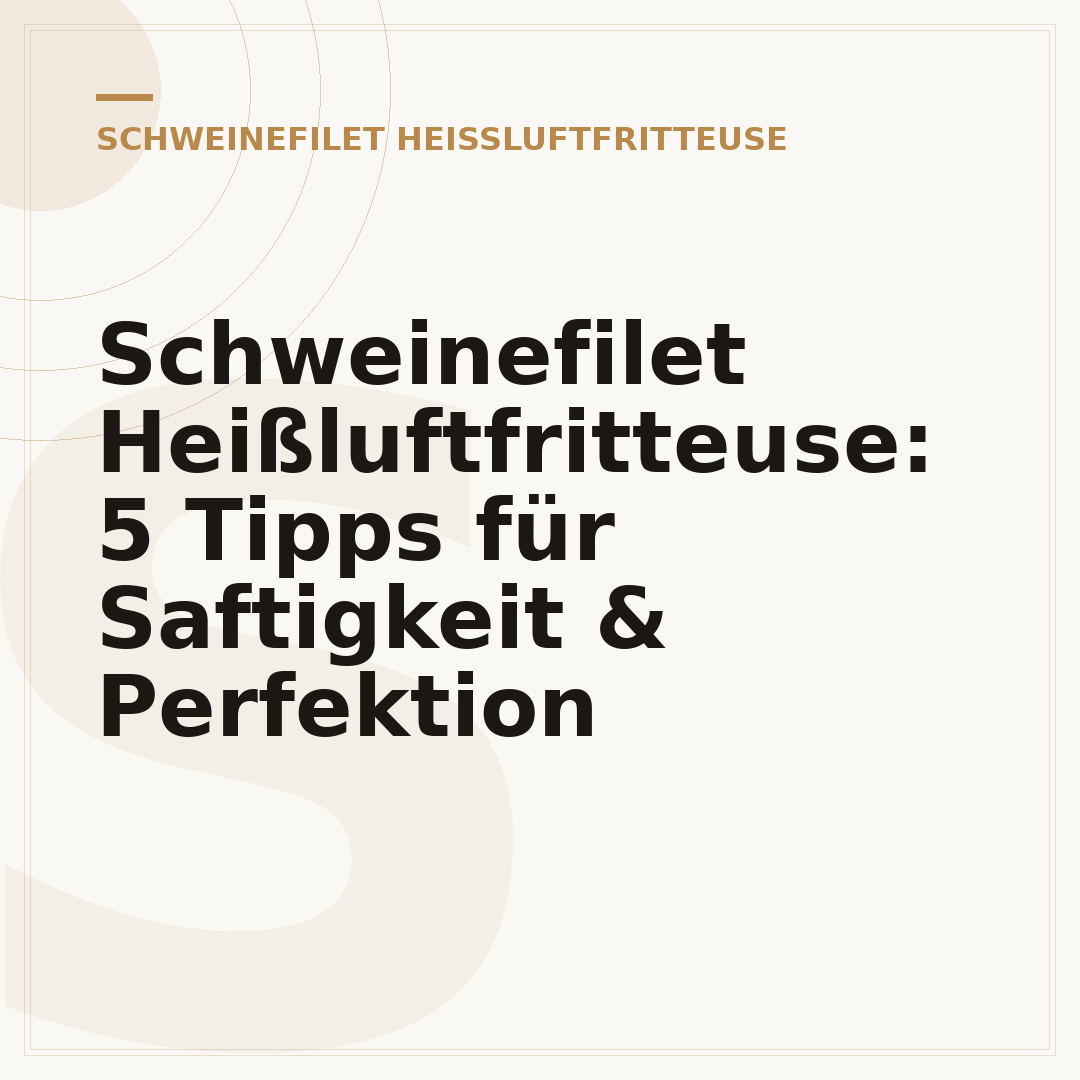 Schweinefilet Heißluftfritteuse: 5 Tipps für Saftigkeit & Perfektion
