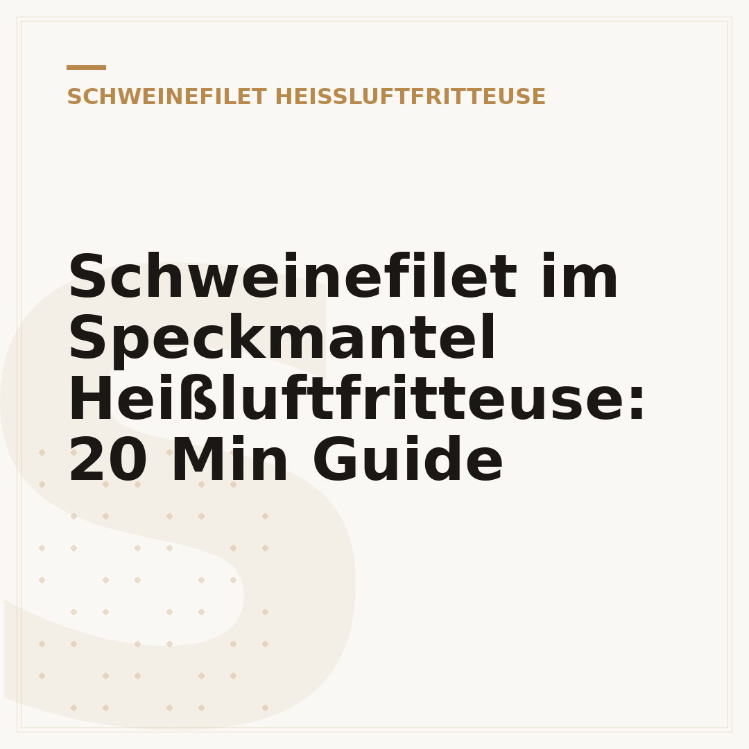 Schweinefilet im Speckmantel Heißluftfritteuse: 20 Min Guide
