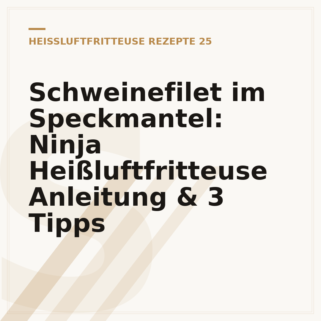 Schweinefilet im Speckmantel: Ninja Heißluftfritteuse Anleitung & 3 Tipps