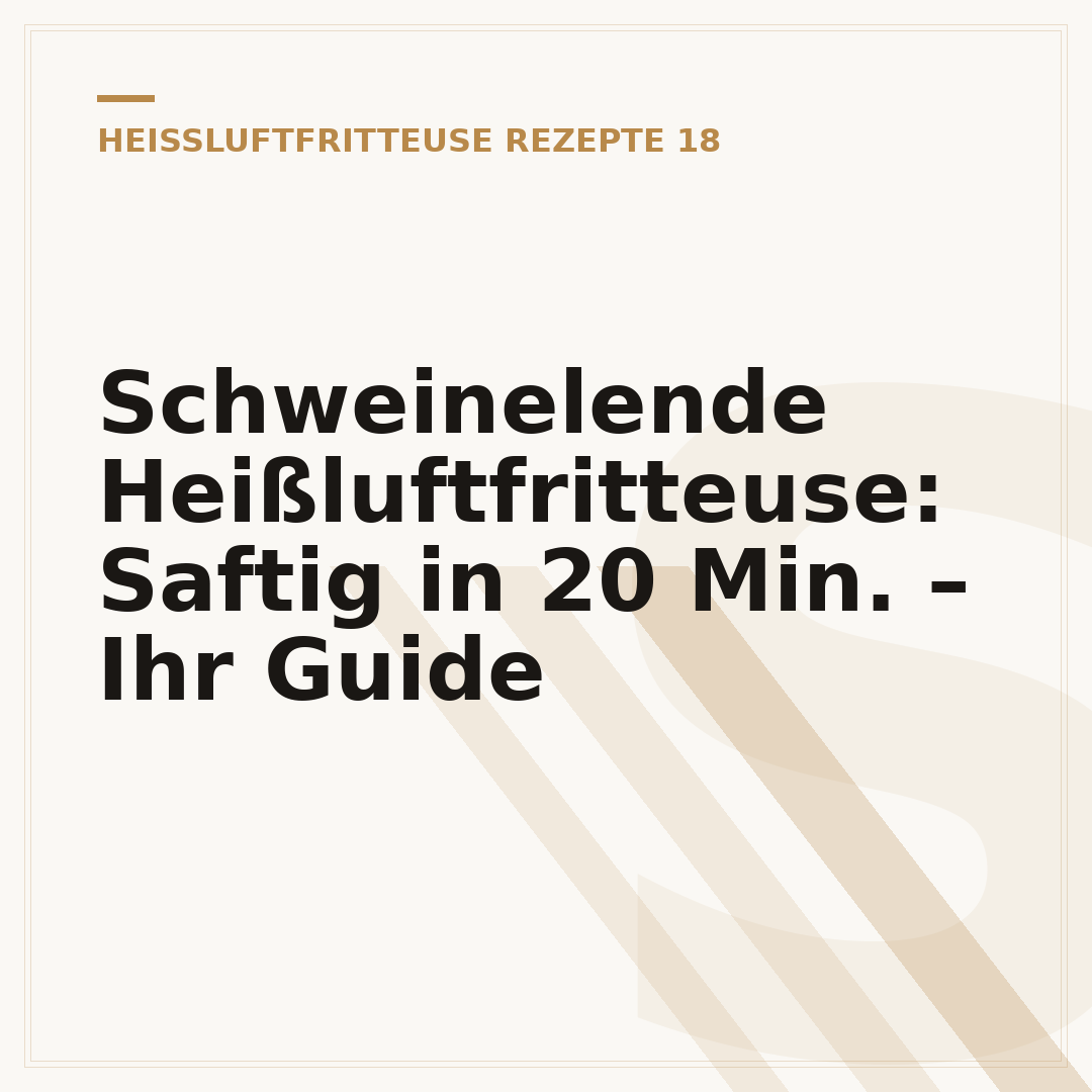 Schweinelende Heißluftfritteuse: Saftig in 20 Min. – Ihr Guide