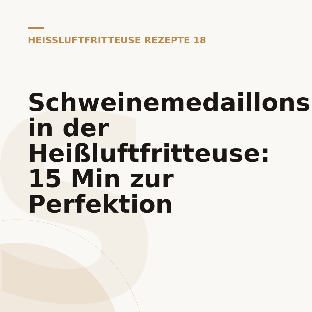 Schweinemedaillons in der Heißluftfritteuse: 15 Min zur Perfektion