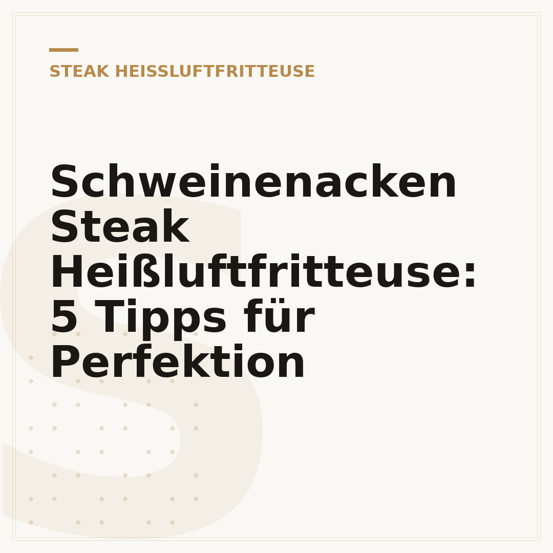 Schweinenacken Steak Heißluftfritteuse: 5 Tipps für Perfektion