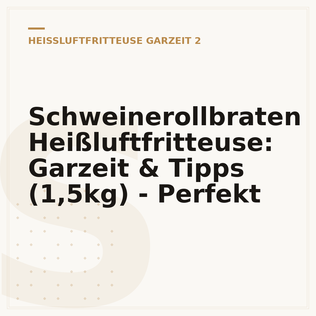 Schweinerollbraten Heißluftfritteuse: Garzeit & Tipps (1,5kg) - Perfekt