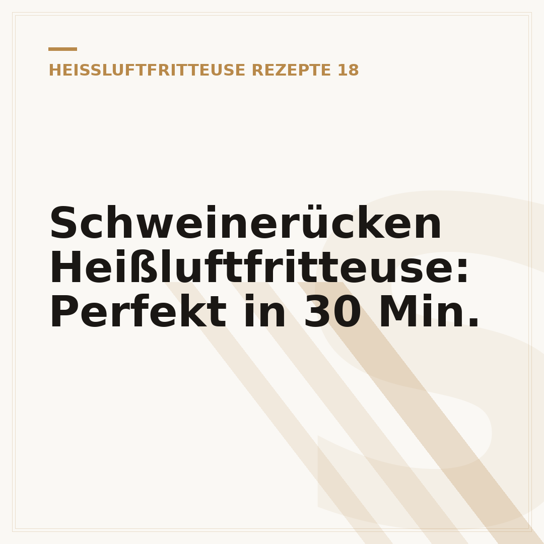 Schweinerücken Heißluftfritteuse: Perfekt in 30 Min.