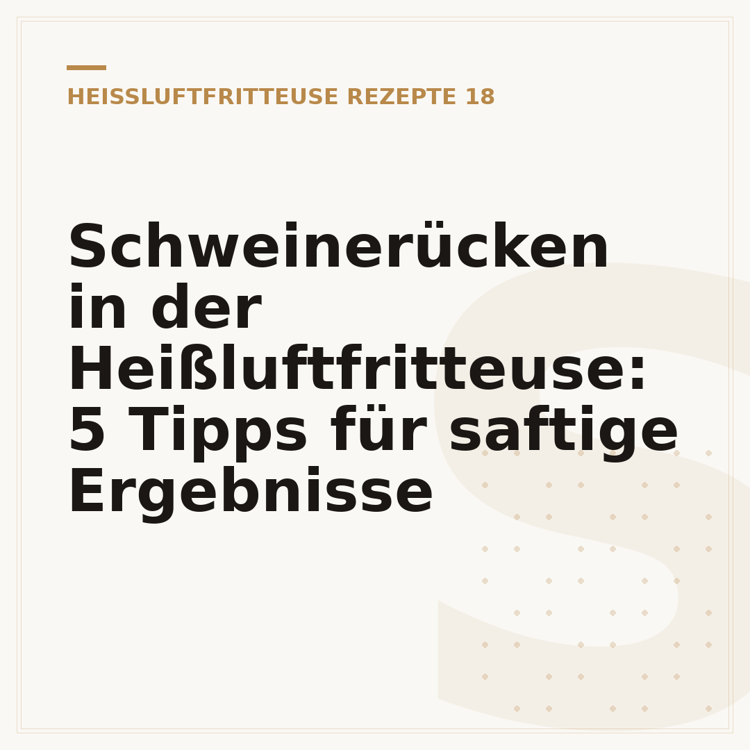 Schweinerücken in der Heißluftfritteuse: 5 Tipps für saftige Ergebnisse
