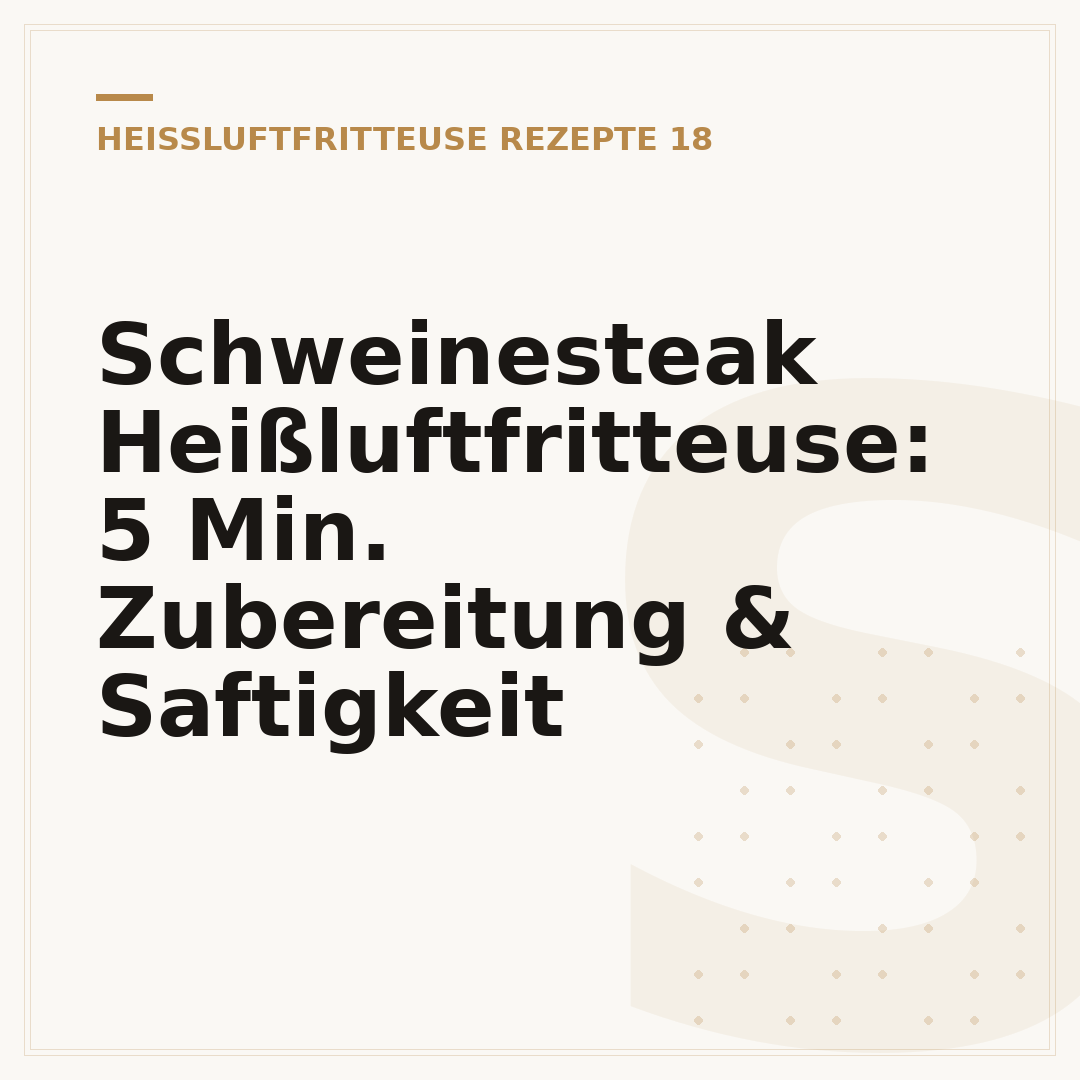 Schweinesteak Heißluftfritteuse: 5 Min. Zubereitung & Saftigkeit