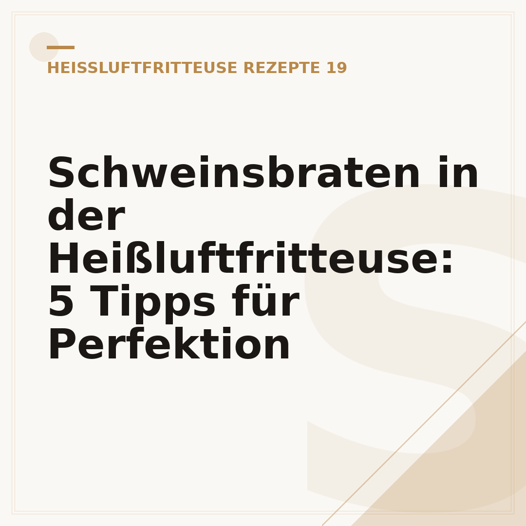 Schweinsbraten in der Heißluftfritteuse: 5 Tipps für Perfektion