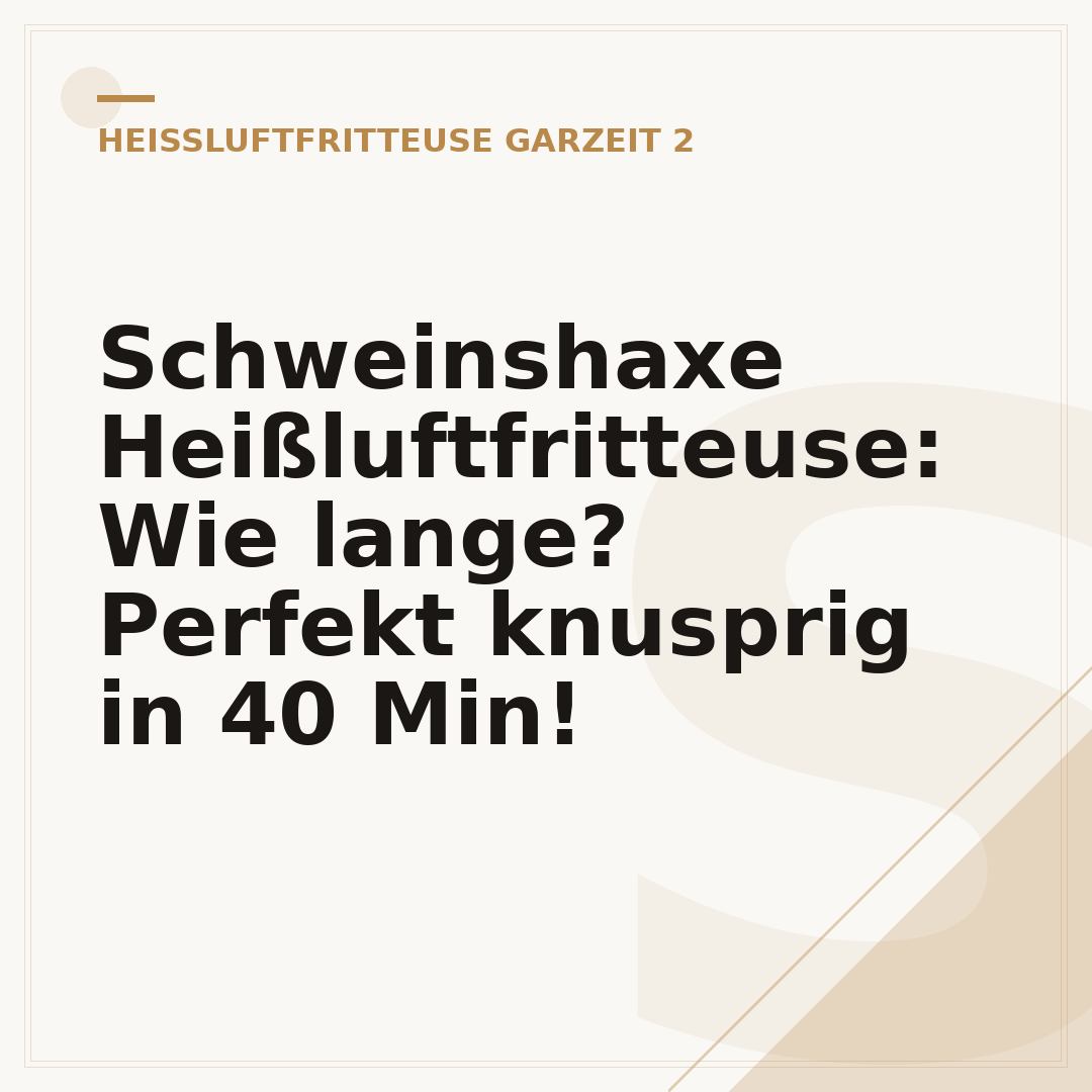 Schweinshaxe Heißluftfritteuse: Wie lange? Perfekt knusprig in 40 Min!