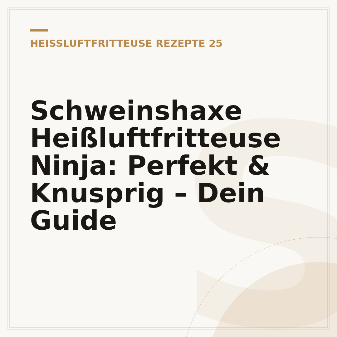 Schweinshaxe Heißluftfritteuse Ninja: Perfekt & Knusprig – Dein Guide