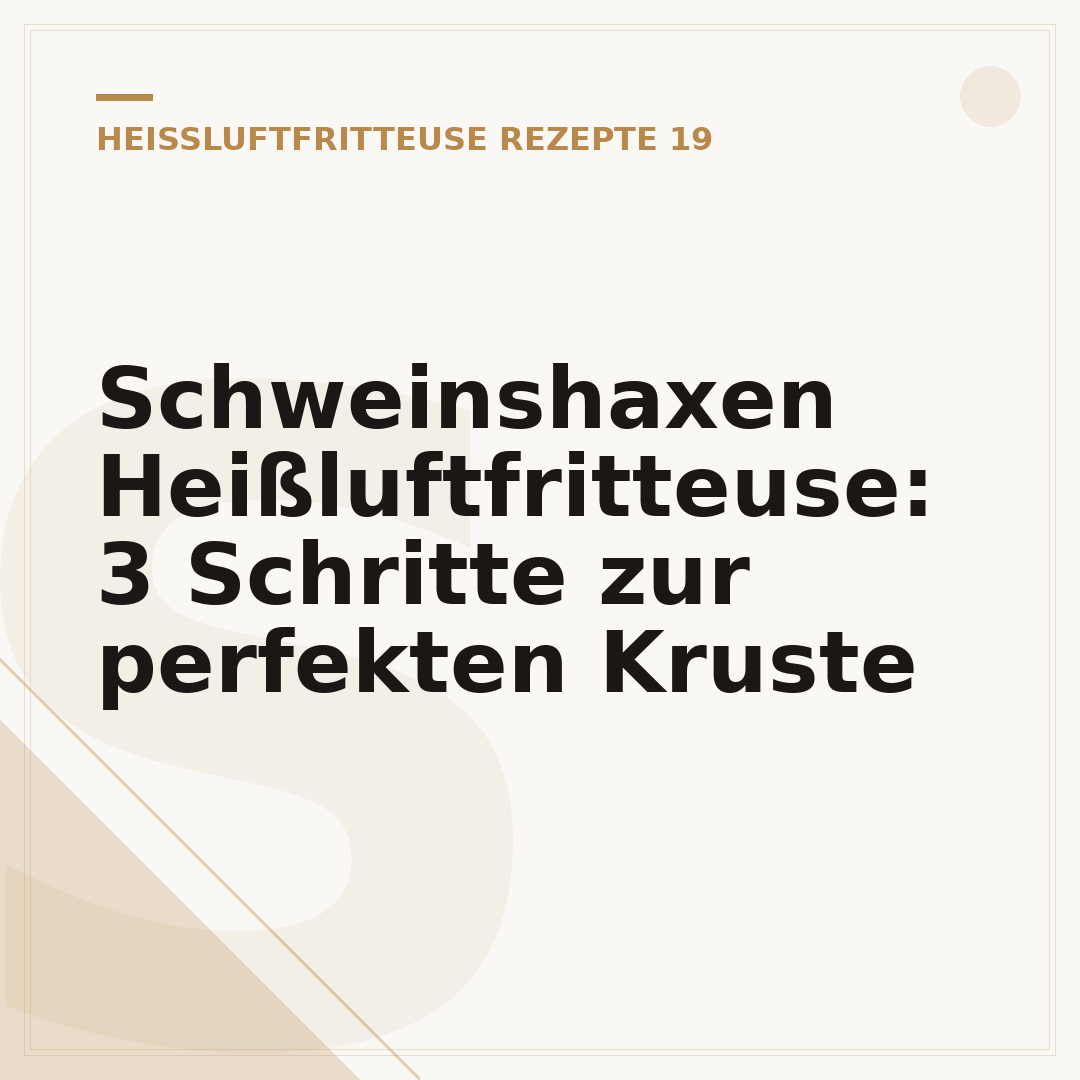 Schweinshaxen Heißluftfritteuse: 3 Schritte zur perfekten Kruste