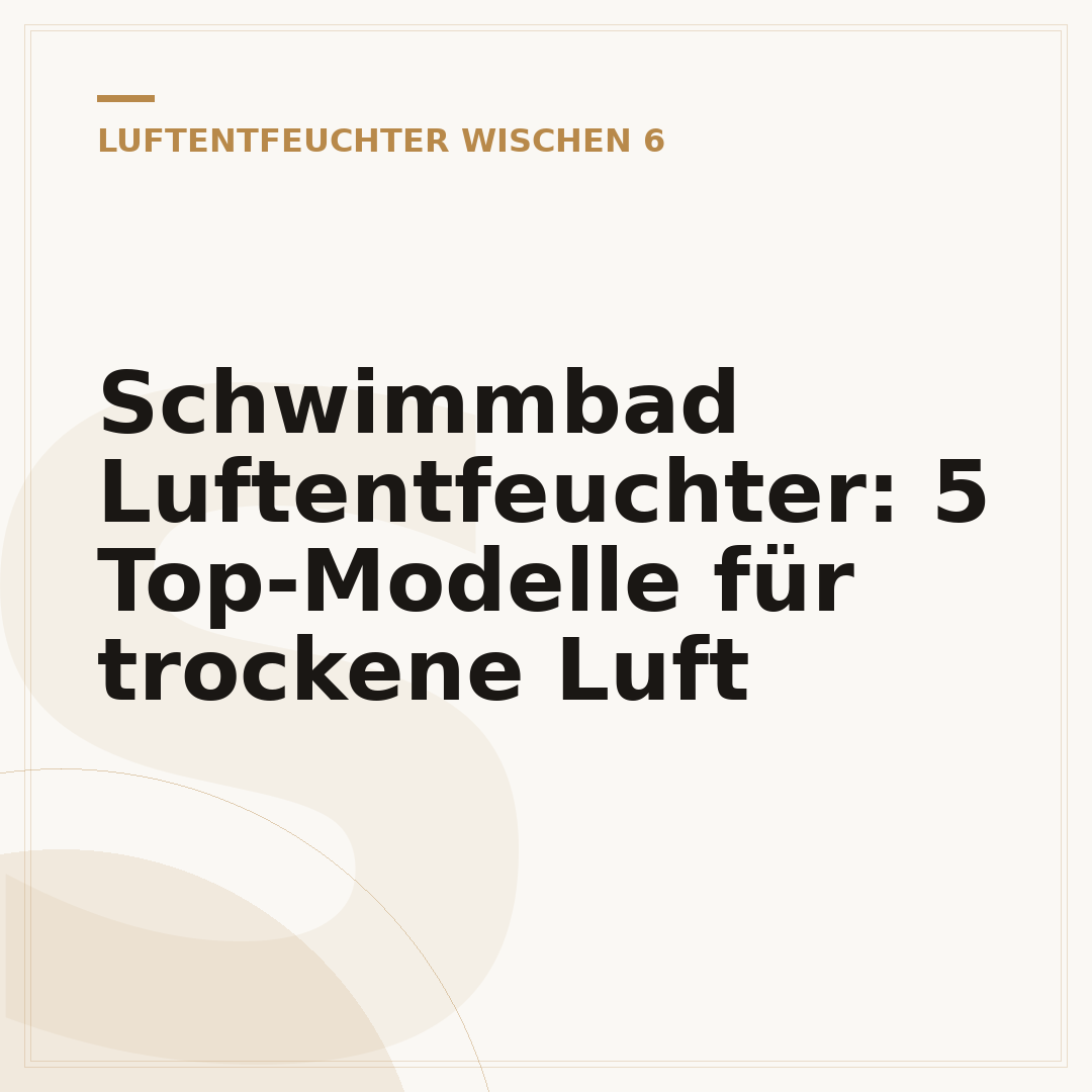 Schwimmbad Luftentfeuchter: 5 Top-Modelle für trockene Luft