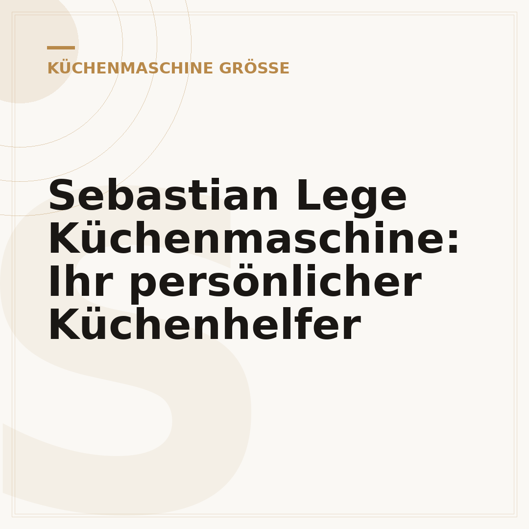 Sebastian Lege Küchenmaschine: Ihr persönlicher Küchenhelfer