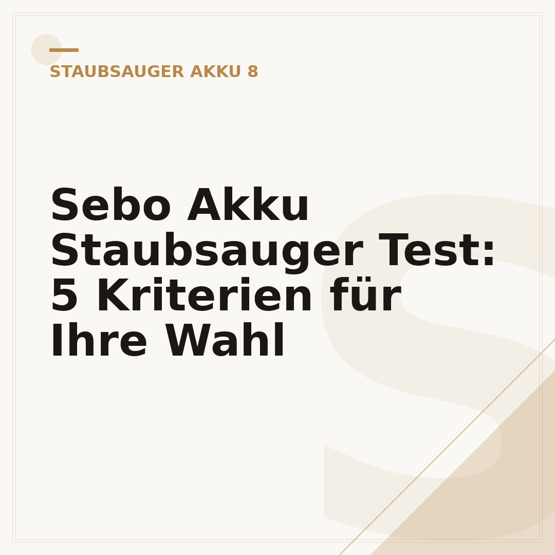 Sebo Akku Staubsauger Test: 5 Kriterien für Ihre Wahl