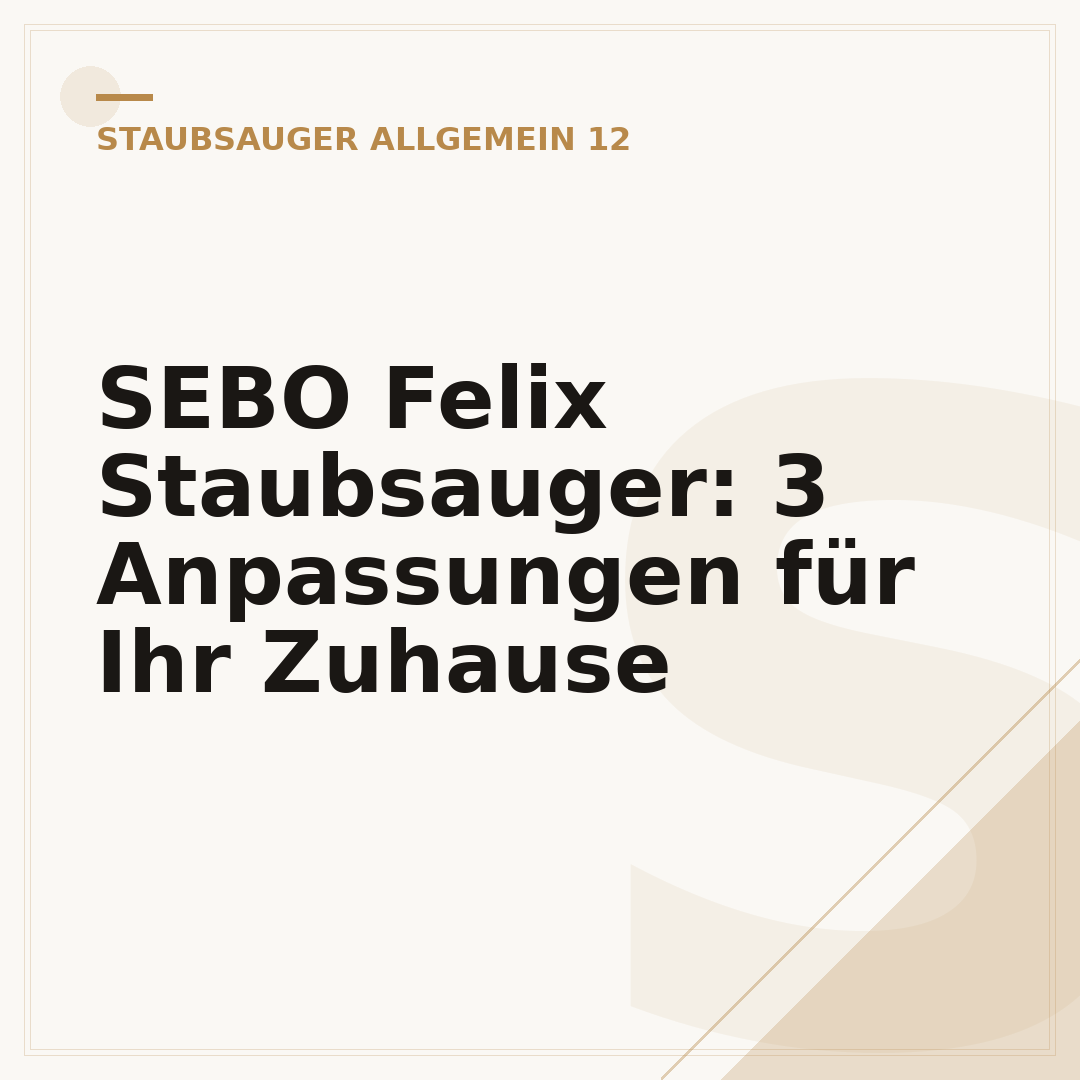 SEBO Felix Staubsauger: 3 Anpassungen für Ihr Zuhause