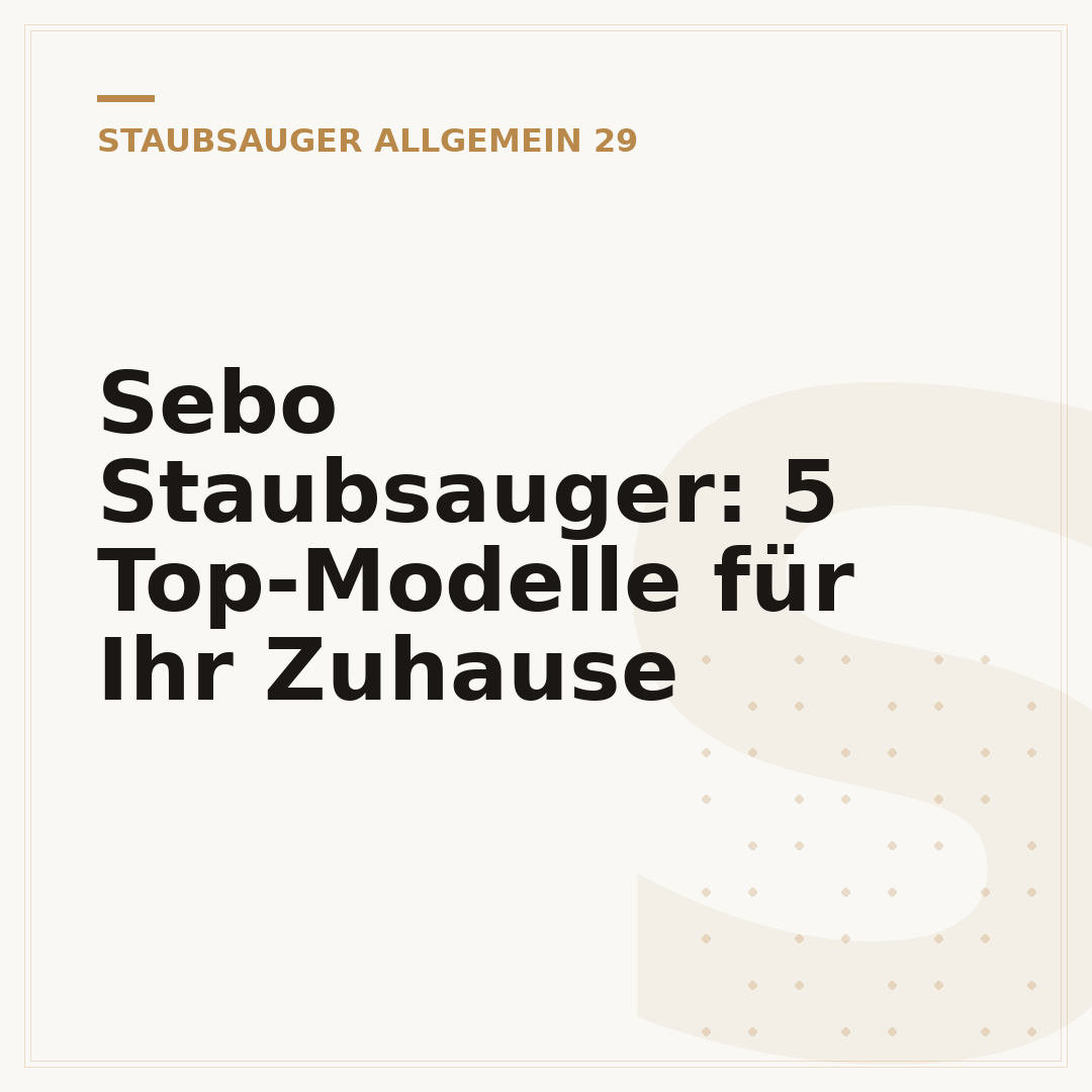 Sebo Staubsauger: 5 Top-Modelle für Ihr Zuhause
