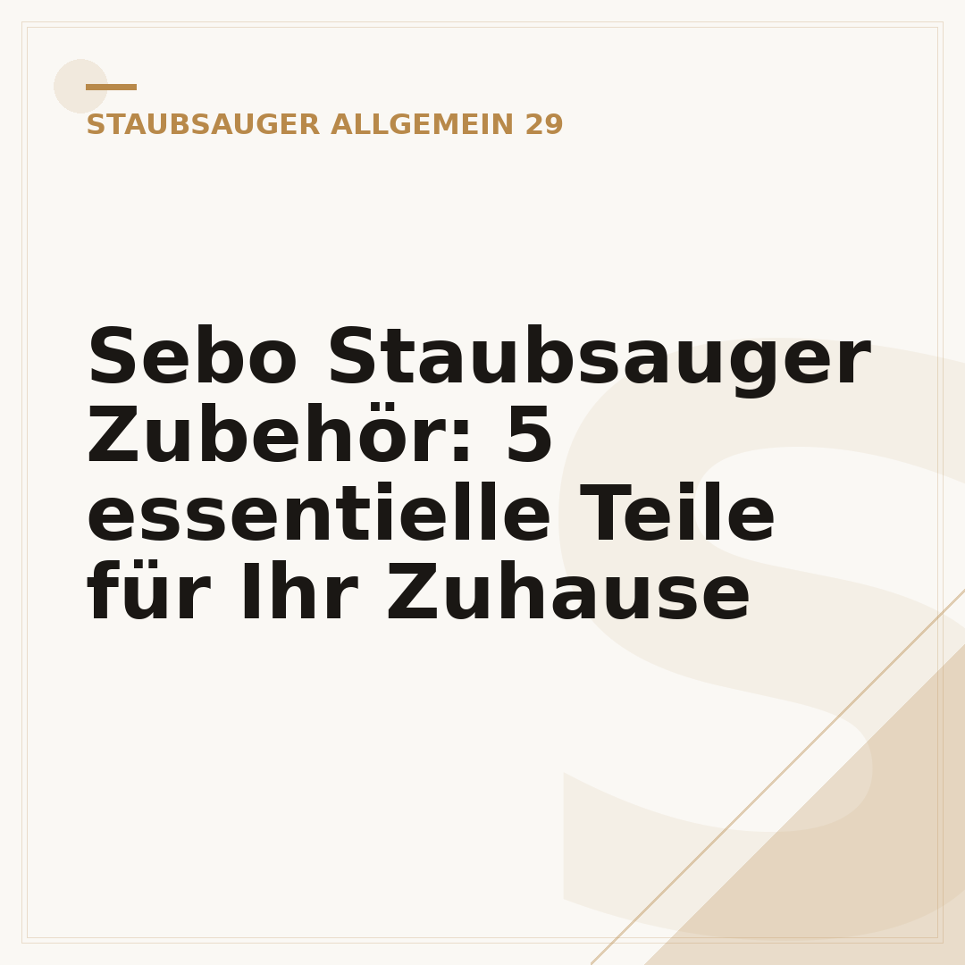 Sebo Staubsauger Zubehör: 5 essentielle Teile für Ihr Zuhause