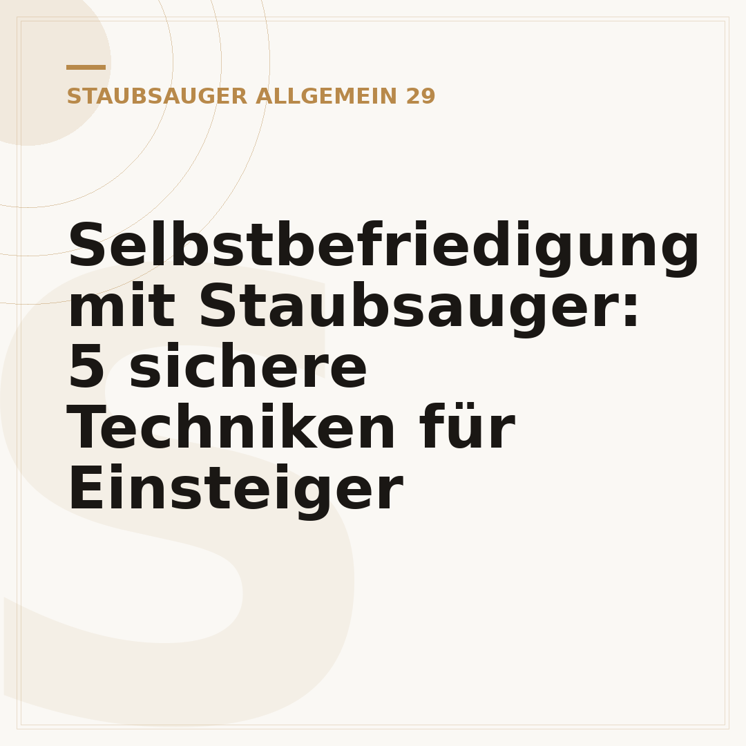 Selbstbefriedigung mit Staubsauger: 5 sichere Techniken für Einsteiger