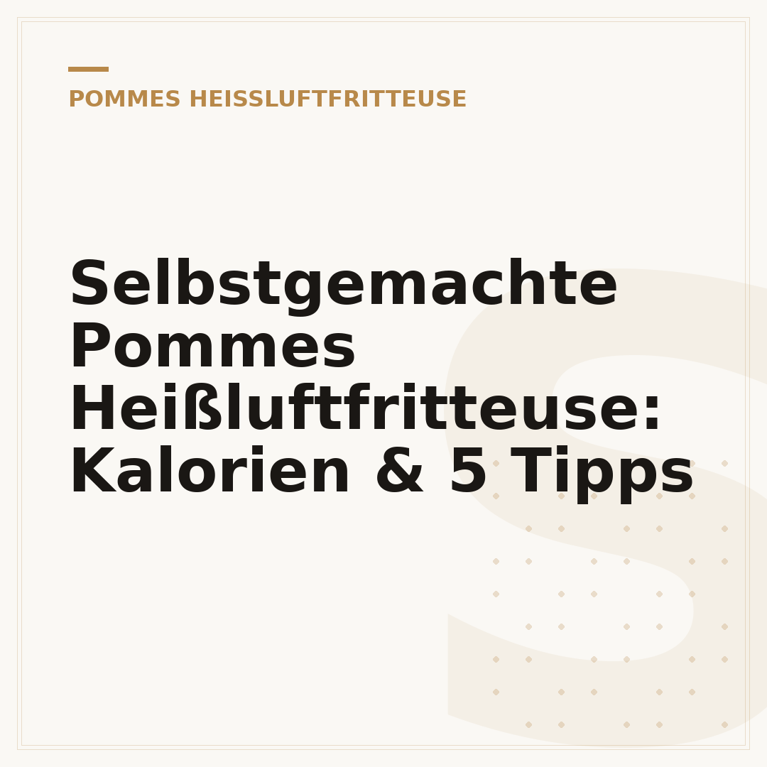 Selbstgemachte Pommes Heißluftfritteuse: Kalorien & 5 Tipps