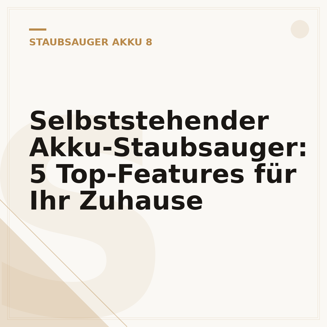 Selbststehender Akku-Staubsauger: 5 Top-Features für Ihr Zuhause