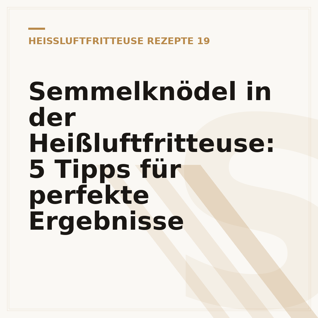 Semmelknödel in der Heißluftfritteuse: 5 Tipps für perfekte Ergebnisse