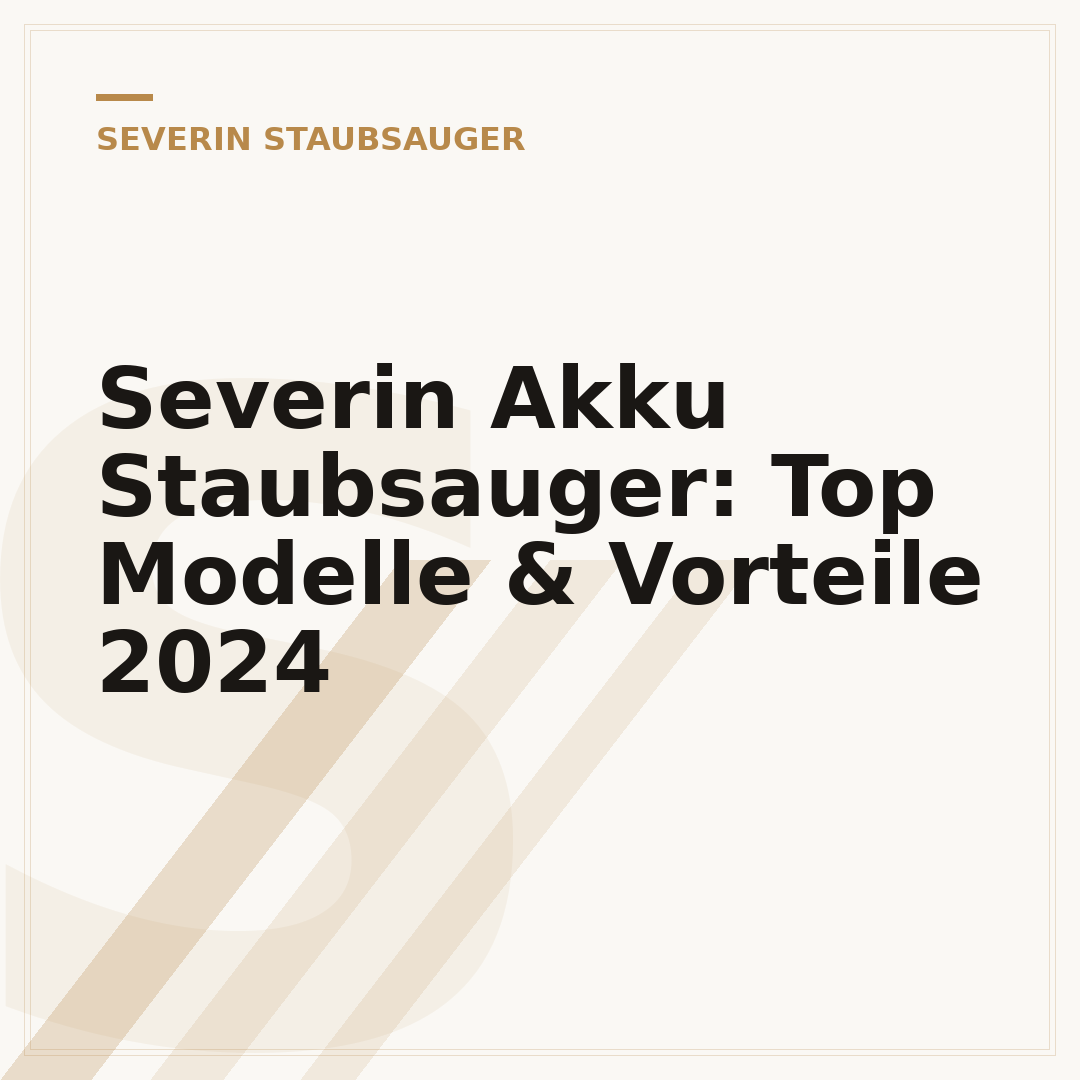 Severin Akku Staubsauger: Top Modelle & Vorteile 2024