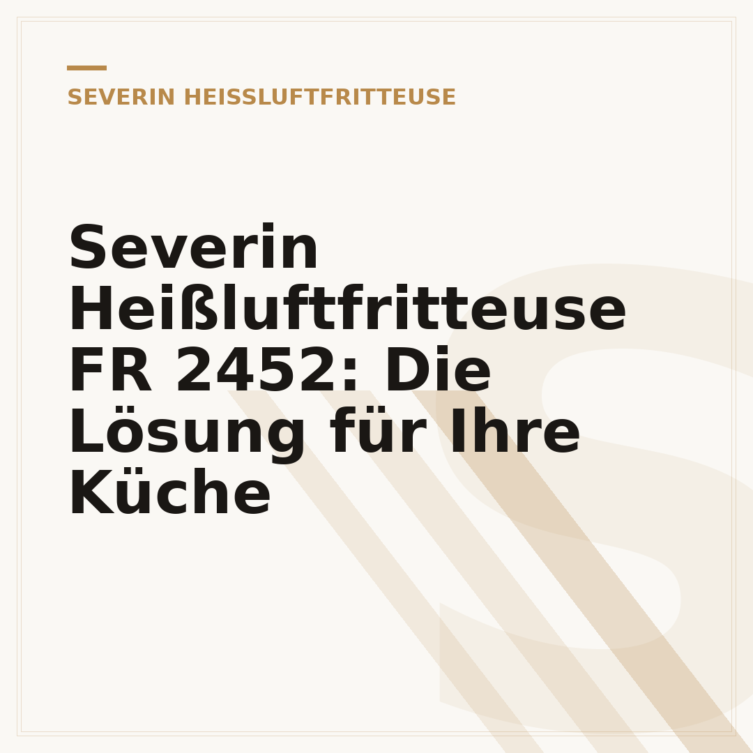 Severin Heißluftfritteuse FR 2452: Die Lösung für Ihre Küche