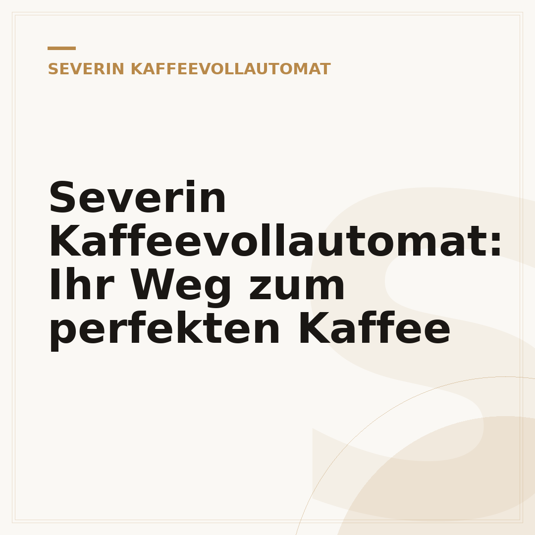 Severin Kaffeevollautomat: Ihr Weg zum perfekten Kaffee