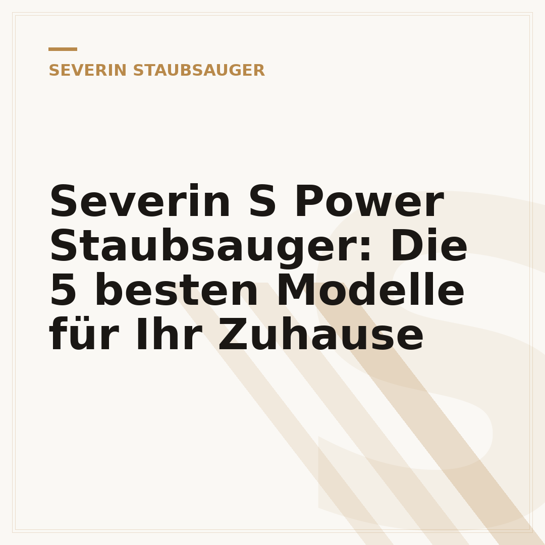 Severin S Power Staubsauger: Die 5 besten Modelle für Ihr Zuhause