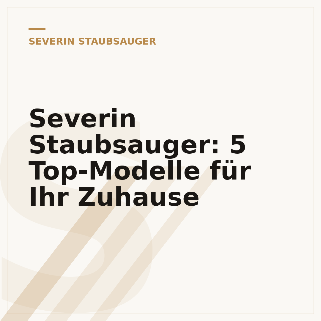 Severin Staubsauger: 5 Top-Modelle für Ihr Zuhause