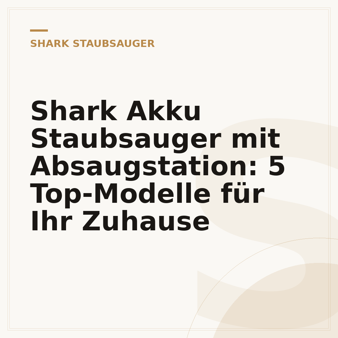 Shark Akku Staubsauger mit Absaugstation: 5 Top-Modelle für Ihr Zuhause