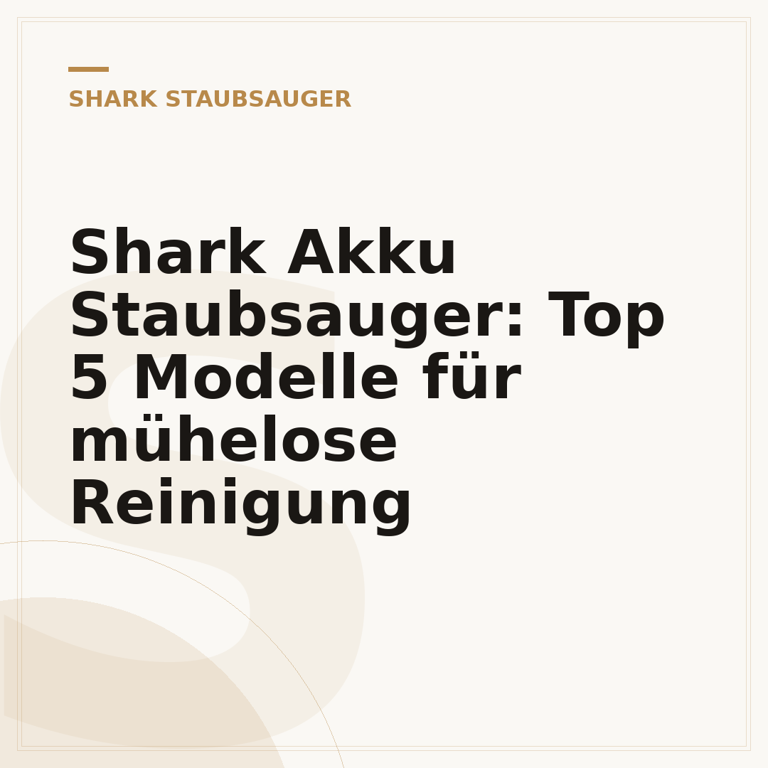 Shark Akku Staubsauger: Top 5 Modelle für mühelose Reinigung