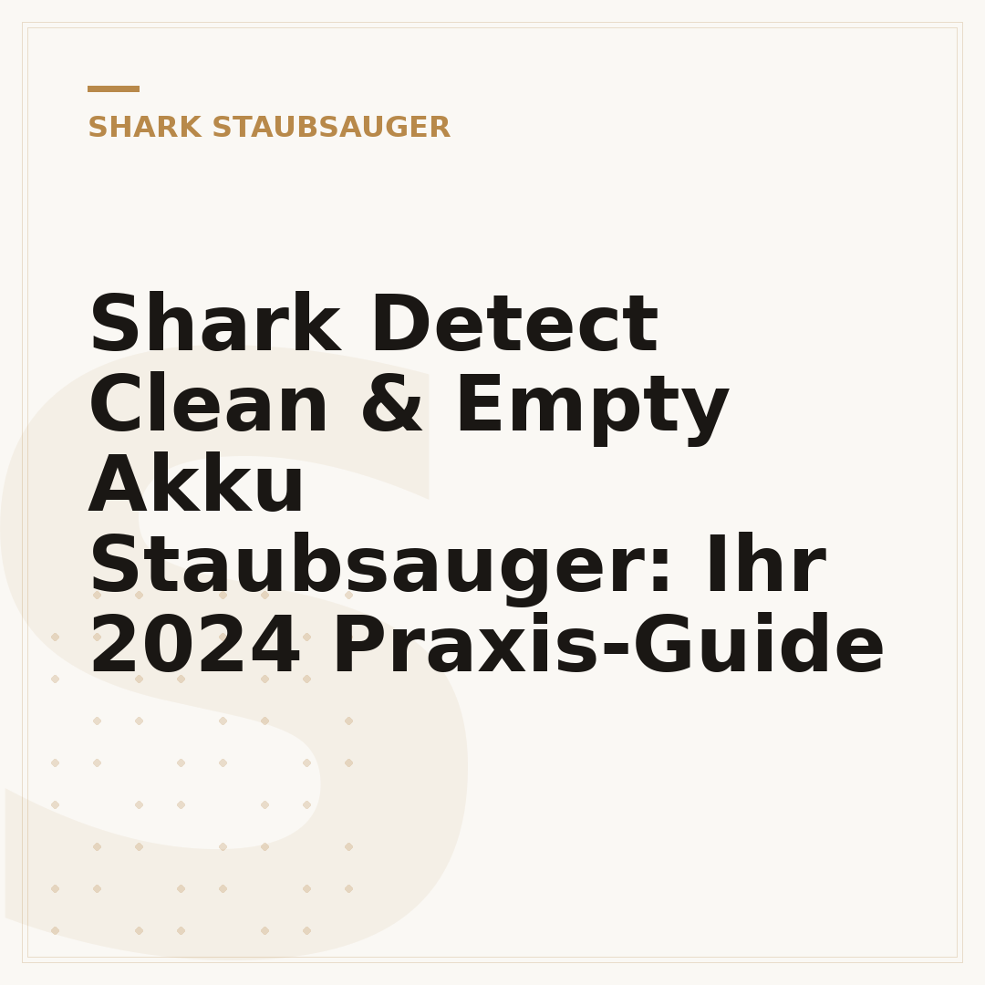 Shark Detect Clean & Empty Akku Staubsauger: Ihr 2024 Praxis-Guide