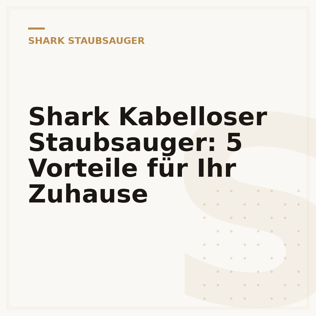 Shark Kabelloser Staubsauger: 5 Vorteile für Ihr Zuhause