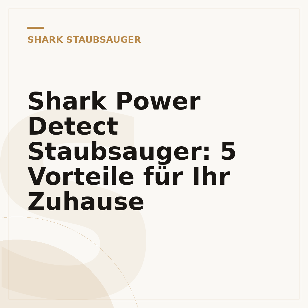 Shark Power Detect Staubsauger: 5 Vorteile für Ihr Zuhause