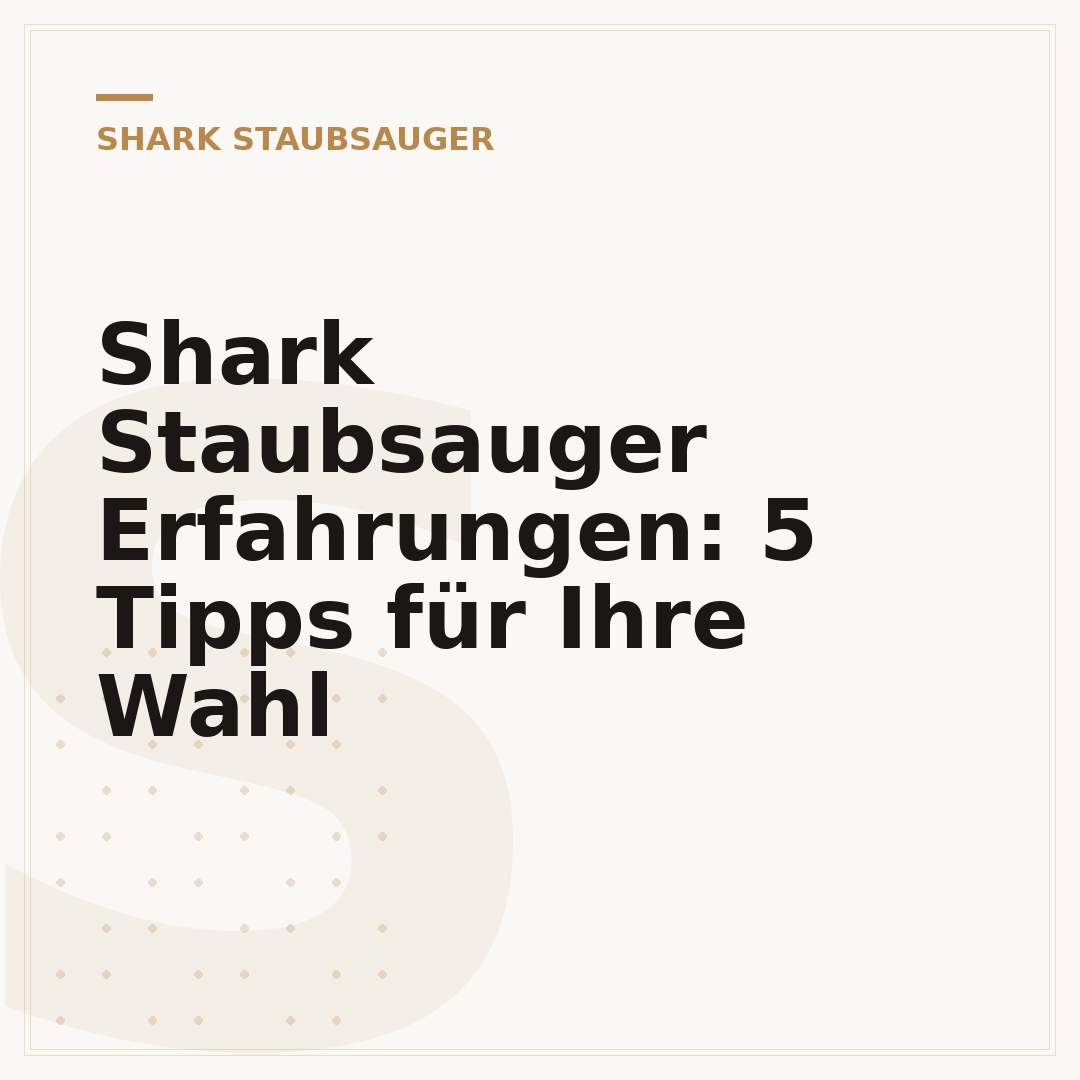 Shark Staubsauger Erfahrungen: 5 Tipps für Ihre Wahl