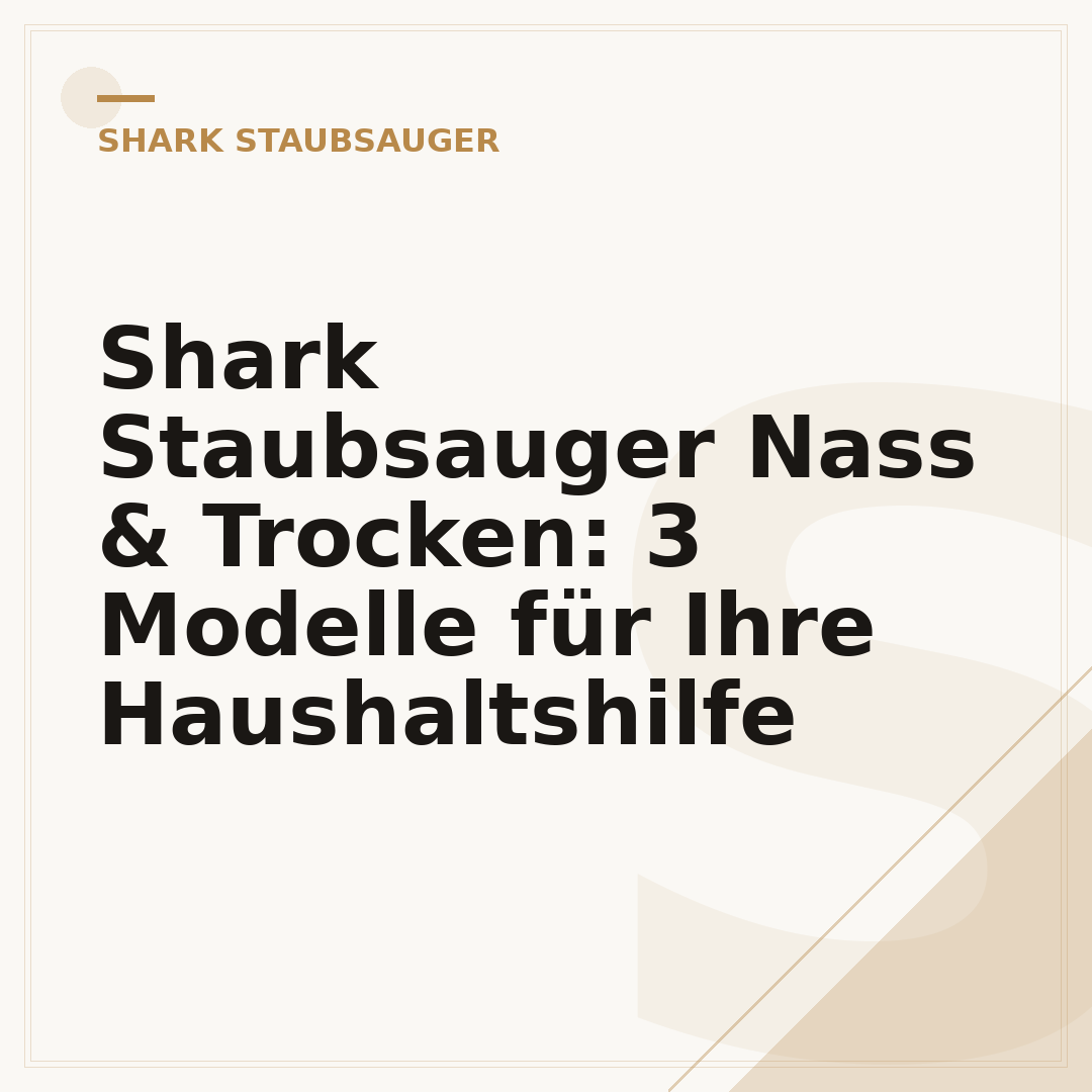 Shark Staubsauger Nass & Trocken: 3 Modelle für Ihre Haushaltshilfe