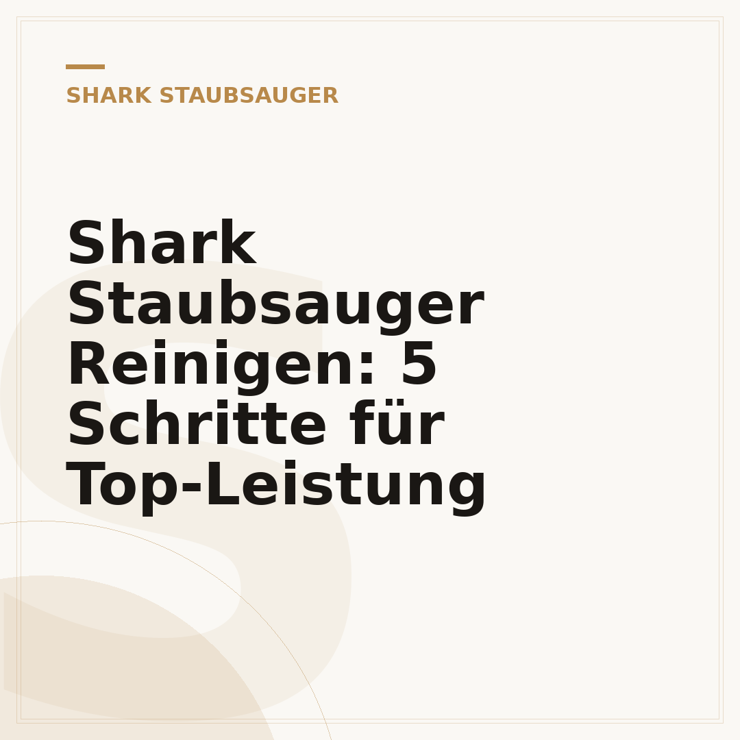 Shark Staubsauger Reinigen: 5 Schritte für Top-Leistung